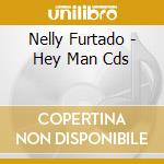 Nelly Furtado - Hey Man Cds cd