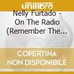 Nelly Furtado - On The Radio (Remember The Days) cd