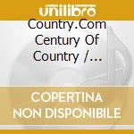 Country.Com Century Of Country / Various cd