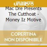 Mac Dre Presents The Cutthoat - Money Iz Motive cd
