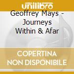 Geoffrey Mays - Journeys Within & Afar cd musicale di Geoffrey Mays