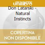 Don Latarski - Natural Instincts