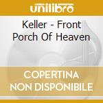 Keller - Front Porch Of Heaven cd