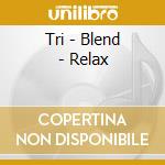 Tri - Blend - Relax cd