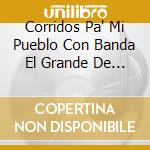 Corridos Pa' Mi Pueblo Con Banda El Grande De Sonora / Various cd