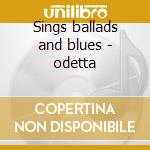 Sings ballads and blues - odetta cd
