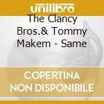 The Clancy Bros.& Tommy Makem - Same cd musicale di The clancy bros.& tommy makem