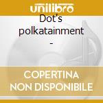 Dot's polkatainment - cd