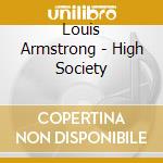 Louis Armstrong - High Society cd musicale di Louis Armstrong