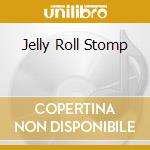 Jelly Roll Stomp cd musicale di JELLY ROLL MORTON