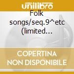 Folk songs/seq.9^etc (limited edition) cd musicale di Berio/boulez