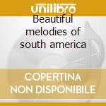Beautiful melodies of south america cd