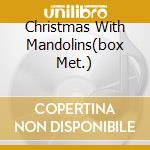Christmas With Mandolins(box Met.) cd