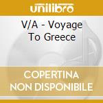 V/A - Voyage To Greece cd musicale di V/A
