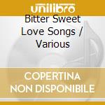 Bitter Sweet Love Songs / Various cd musicale di Brisa