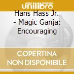 Hans Hass Jr. - Magic Ganja: Encouraging cd