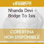 Nhanda Devi - Bridge To Isis cd musicale