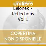 Lelonek - Reflections Vol 1 cd musicale di Lelonek