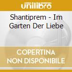 Shantiprem - Im Garten Der Liebe cd musicale di Shantiprem