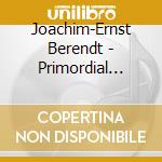 Joachim-Ernst Berendt - Primordial Tones 2 (2 Cd) cd musicale di Berendt, Joachim