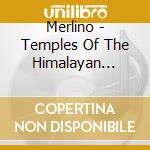 Merlino - Temples Of The Himalayan Masters cd musicale di MERLINO