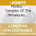 Merlino - Temples Of The Himalayan Masters cd