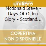 Mcdonald Steve - Days Of Olden Glory - Scotland Forever cd