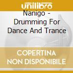 Nanigo - Drumming For Dance And Trance cd