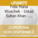 Felix Maria Woschek - Ustad Sultan Khan - Blessings cd