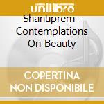 Shantiprem - Contemplations On Beauty cd