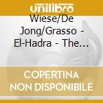 Wiese/De Jong/Grasso - El-Hadra - The Mystik Dance cd musicale di WIESE KLAUS-TED DE JONG-M.GRAS