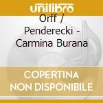Orff / Penderecki - Carmina Burana cd musicale di Orff / Penderecki