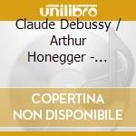 Claude Debussy / Arthur Honegger - L'enfant Prodigue-symphon