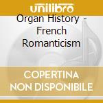 Organ History - French Romanticism cd