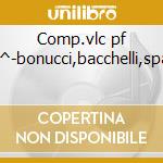 Comp.vlc pf v.1^-bonucci,bacchelli,spada cd