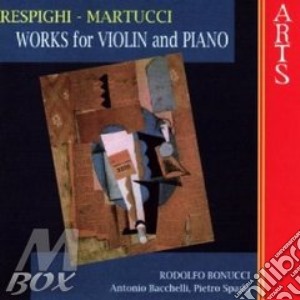 Ottorino Respighi / Giuseppe Martucci - Works Vor Violin & Piano cd musicale di Martucci/respighi