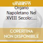 Organo Napoletano Nel XVIII Secolo: Composizioni Da Camera - Arturo Sacchetti cd