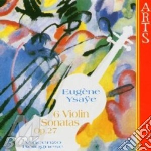 Eugene Ysaye - 6 Violin Sonatas Op.27 cd musicale di E. Ysaye