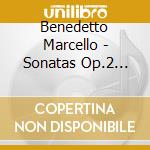Benedetto Marcello - Sonatas Op.2 Vol.2 cd musicale di B. Marcello