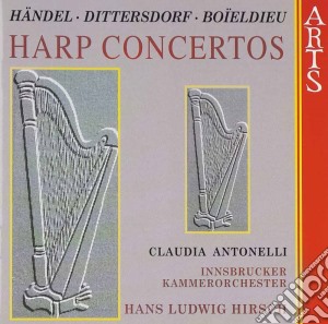 Claudia Antonelli: Harp Concertos - Handel, Dittersdorf, Boieldieu cd musicale di Etc Handel/boieldieu