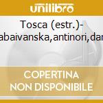 Tosca (estr.)- kabaivanska,antinori,dara cd