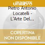 Pietro Antonio Locatelli - L'Arte Del Violino, Op.3 cd musicale di Locatelli
