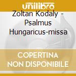 Zoltan Kodaly - Psalmus Hungaricus-missa cd