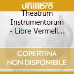 Theatrum Instrumentorum - Libre Vermell De Montserrat