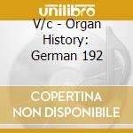 V/c - Organ History: German 192 cd