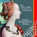 Vecchie Letrose - Italian Renaissance Music cd
