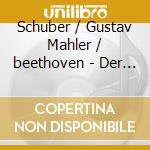 Schuber / Gustav Mahler / beethoven - Der Tod & Das Maedchen / qu