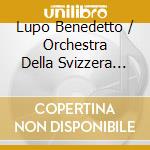 Lupo Benedetto / Orchestra Della Svizzera Italiana / Maag Peter - Complete Works For Piano And Orchestra cd
