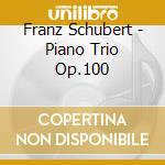 Franz Schubert - Piano Trio Op.100 cd