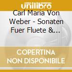 Carl Maria Von Weber - Sonaten Fuer Fluete & Kla cd